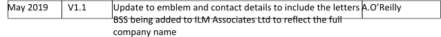 May 2019       V1.1 Update to emblem and contact details to include the letters BSS being added to ILM Associates Ltd to reflect the full company name      A.OReilly